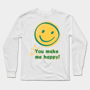 You make me happy Long Sleeve T-Shirt